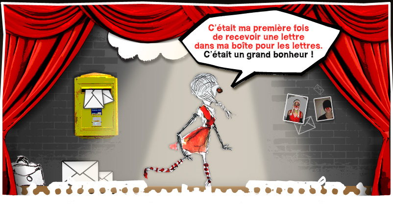 C'tait ma premire fois... de recevoir une lettre dans ma boite pour les lettres. Et c'tait un grand bonheur !